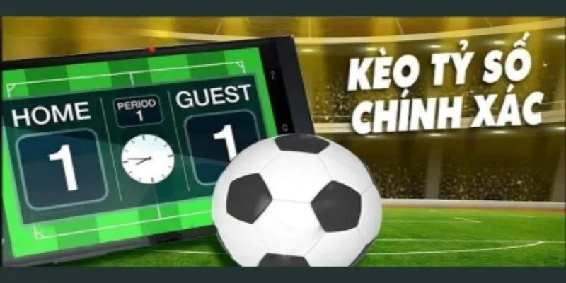 Giải thích kèo tỷ số chính xác